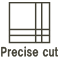 Precise cut