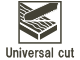 Universal cut