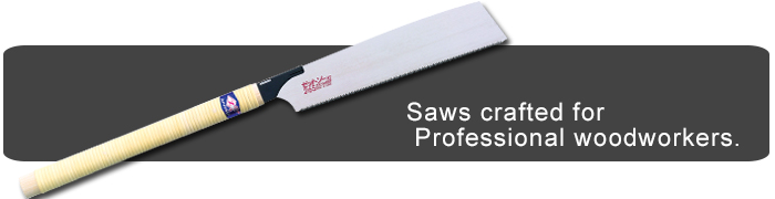 Saws crafted for Professional woodworkers